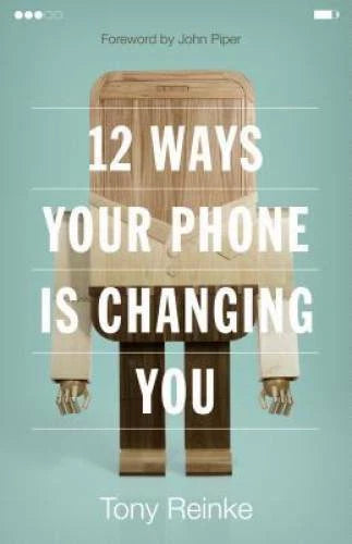 12 Ways Your Phone Is Changing You - Paperback By Reinke, Tony - GOOD