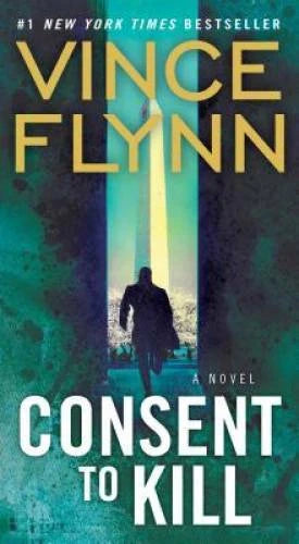 Consent to Kill: A Thriller (A Mitch Rapp Novel) By Flynn, Vince - VERY GOOD