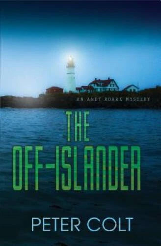 The Off-Islander (An Andy Roark Mystery) - Hardcover By Colt, Peter - VERY GOOD