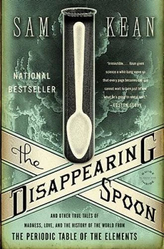 The Disappearing Spoon: And Other True Tales of Madness, Love, and the Hi - GOOD