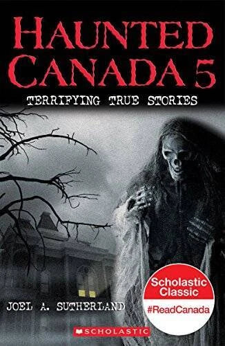 Haunted Canada 5: Terrifying True Stories - Paperback - VERY GOOD