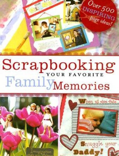 Scrapbooking Your Favorite Family Memories - Hardcover By Various - VERY GOOD