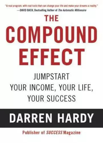 The Compound Effect - Paperback By Hardy, Darren - GOOD