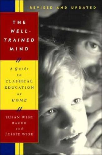 The Well-Trained Mind: A Guide to Classical Education at Home (Revised an - GOOD
