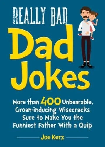 Really Bad Dad Jokes: More Than 400 Unbearable Groan-Inducing Wisecr - VERY GOOD