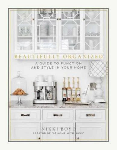 Beautifully Organized: A Guide to Function and Style in Your Home - GOOD