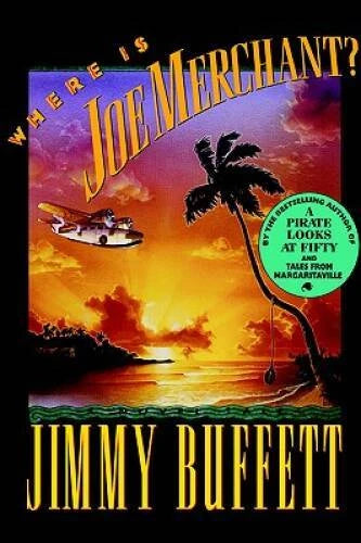Where Is Joe Merchant?: A Novel Tale - Hardcover By Buffett, Jimmy - VERY GOOD