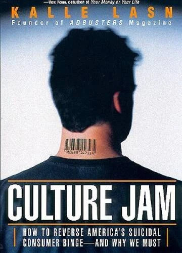 Culture Jam: How to Reverse America's Suicidal Consumer Binge--And Why  - GOOD