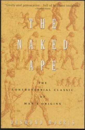 The Naked Ape: A Zoologist's Study of the Human Animal - Paperback - GOOD