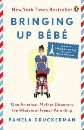 Bringing Up BÃ©bÃ©: One American Mother Discovers the Wisdom of Fren - VERY GOOD