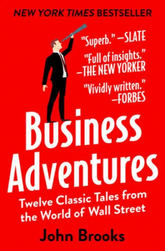 Business Adventures: Twelve Classic Tales from the World of - VERY GOOD