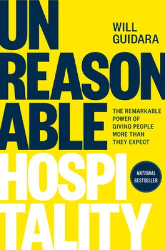 Unreasonable Hospitality: The Remarkable Power of Giving People More - VERY GOOD