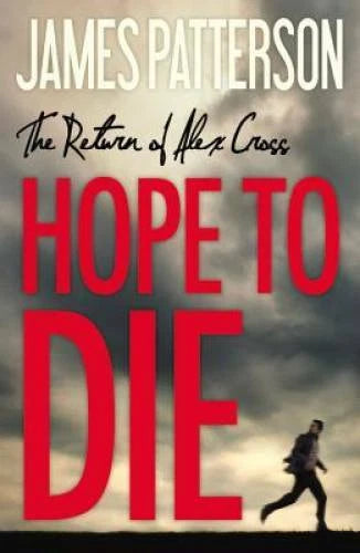 Hope to Die (Alex Cross) - Hardcover By Patterson, James - GOOD