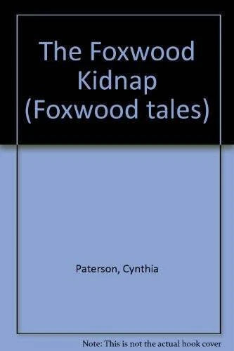 The Foxwood Kidnap (Foxwood tales) - Paperback By Paterson, Cynthia - GOOD