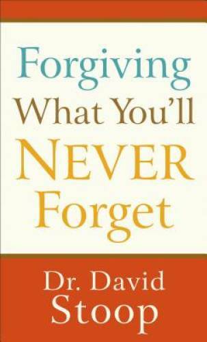 Forgiving What You'll Never Forget - Paperback By Stoop, Dr. David - VERY GOOD