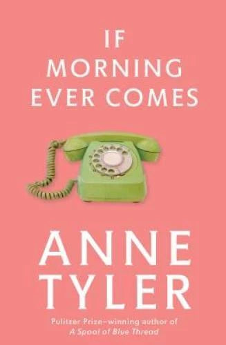 If Morning Ever Comes: A Novel - Paperback By Tyler, Anne - GOOD