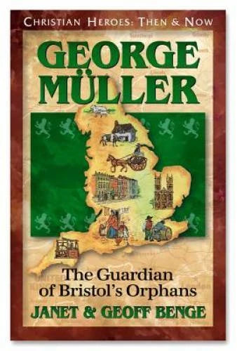 George Muller: The Guardian of Bristol's Orphans (Christian Heroes: Then - GOOD