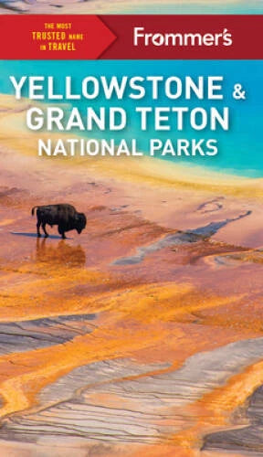 Frommer's Yellowstone and Grand Teton National Parks (Complete Guide) - GOOD