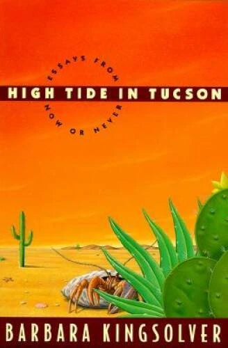 High Tide in Tucson: Essays From Now Or Never - Hardcover - VERY GOOD