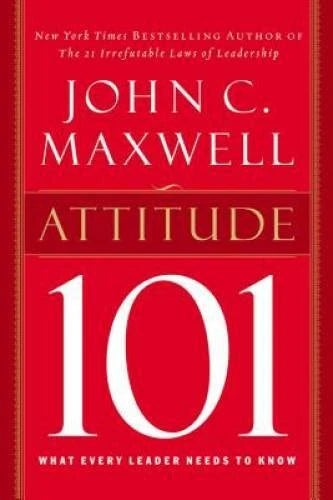 Attitude 101: What Every Leader Needs to Know - Hardcover - VERY GOOD