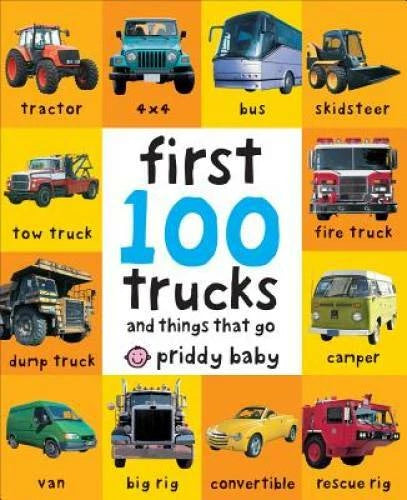First 100 Trucks: And Things That Go - Board book By Priddy, Roger - VERY GOOD
