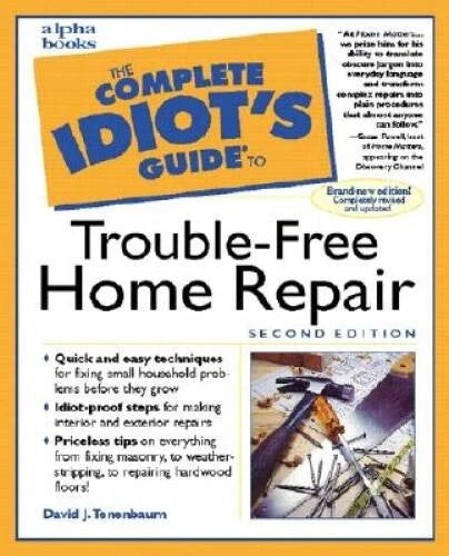 The Complete Idiots Guide to Trouble-Free Home Repair (2nd Edition) - GOOD