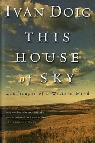 This House of Sky: Landscapes of a Western Mind - Paperback By Doig, Ivan - GOOD