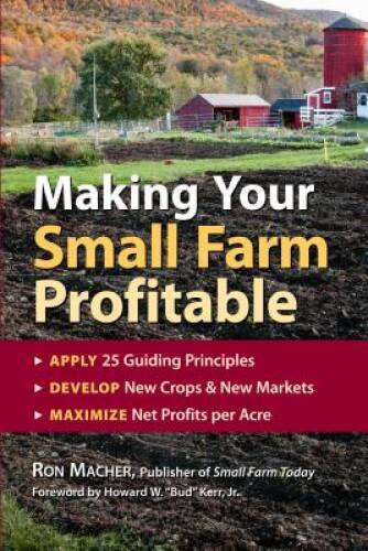 Making Your Small Farm Profitable: Apply 25 Guiding PrinciplesDevelop Ne - GOOD
