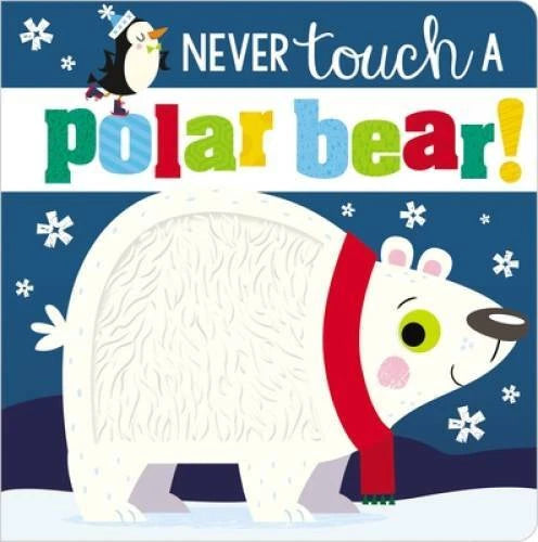 Never Touch a Polar Bear! - Board book By Make Believe Ideas Ltd. - GOOD