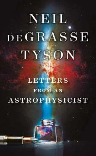 Letters from an Astrophysicist - Hardcover By deGrasse Tyson, Neil - VERY GOOD