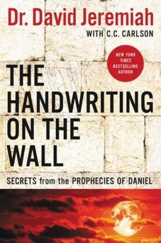 The Handwriting on the Wall: Secrets from the Prophecies of Daniel - GOOD