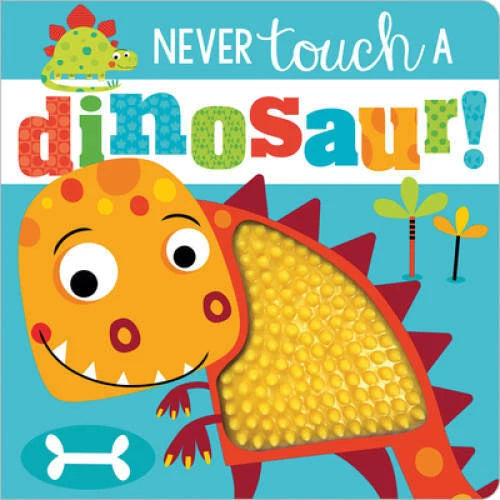 Never Touch a Dinosaur! - Board book By Make Believe Ideas Ltd. - GOOD