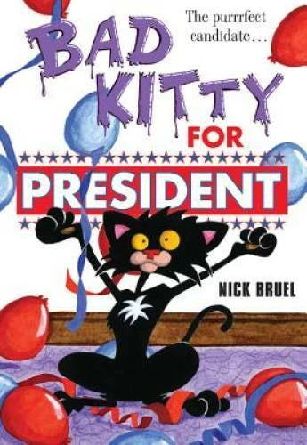 Bad Kitty for President - Hardcover By Bruel, Nick - GOOD