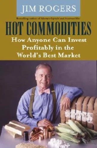Hot Commodities : How Anyone Can Invest Profitably in the World's - VERY GOOD