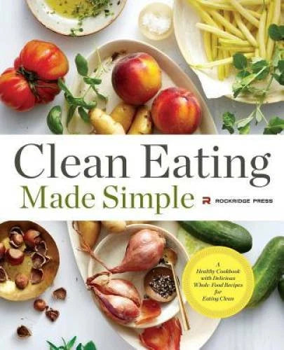Clean Eating Made Simple: A Healthy Cookbook with Delicious Whole-Fo - VERY GOOD