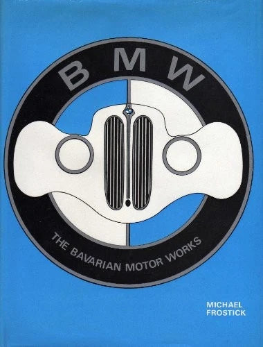 B M W: The Bavarian Motor W - GOOD