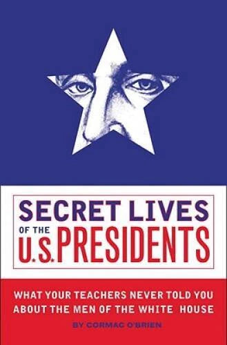 Secret Lives of the US Presidents - Paperback By OBrien, Cormac - VERY GOOD