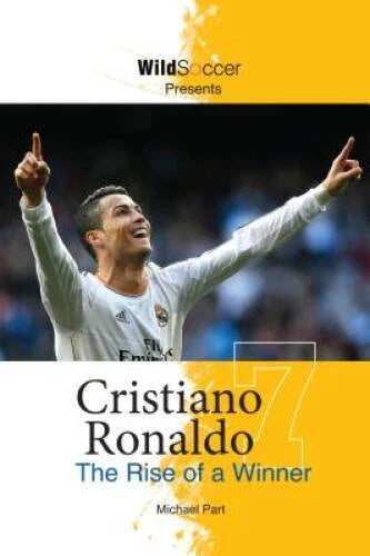 Cristiano Ronaldo The Rise of a Winner - Paperback By Michael Part - VERY GOOD