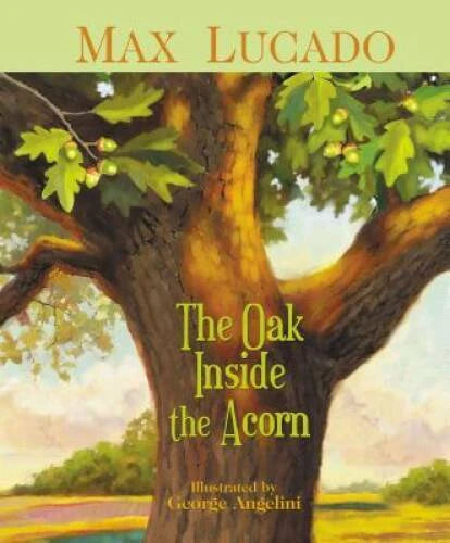 The Oak Inside the Acorn - Hardcover By Lucado, Max - GOOD
