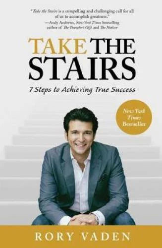 Take the Stairs: 7 Steps to Achieving True Success - Hardcover - GOOD