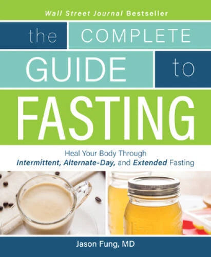 The Complete Guide to Fasting: Heal Your Body Through Intermittent, Alter - GOOD