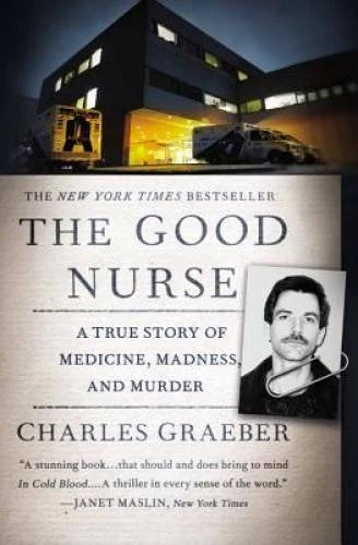 The Good Nurse: A True Story of Medicine, Madness, and Murder - VERY GOOD