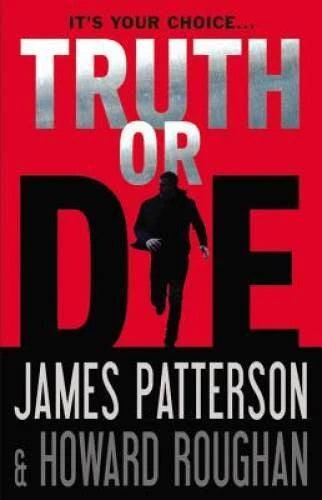 Truth or Die - Hardcover By Patterson, James - GOOD
