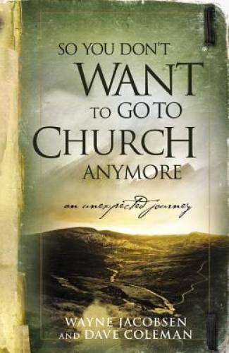 So You Don't Want to Go to Church Anymore: An Unexpected Journey - GOOD