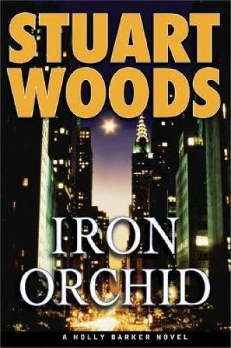 Iron Orchid (Holly Barker Novels) - Hardcover By Woods, Stuart - VERY GOOD