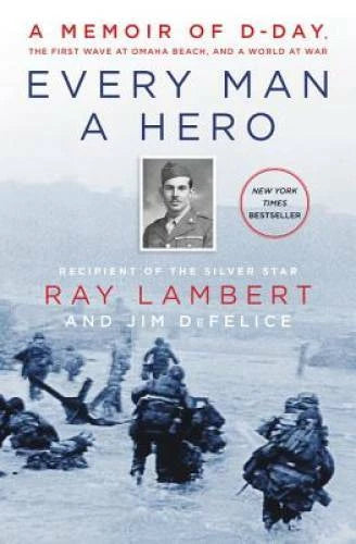 Every Man a Hero: A Memoir of D-Day, the First Wave at Omaha Beach,  - VERY GOOD