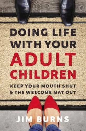 Doing Life with Your Adult Children: Keep Your Mouth Shut and the Welcome - GOOD