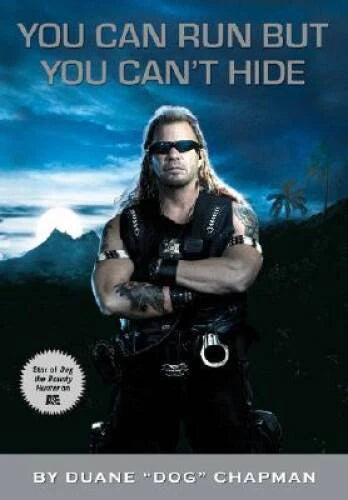 You Can Run, But You Can't Hide - Hardcover By Duane Dog Chapman - GOOD