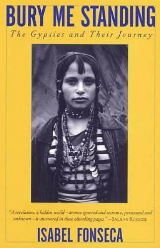 Bury Me Standing: The Gypsies and Their Journey - Paperback - GOOD