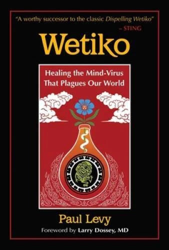 Wetiko: Healing the Mind-Virus That Plagues Our World - Paperback - GOOD